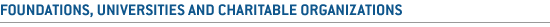 Foundations, Universities and Charitable Organizations